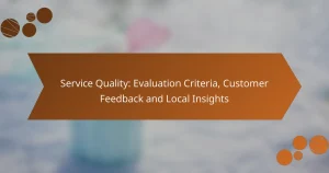 Service Quality: Evaluation Criteria, Customer Feedback and Local Insights