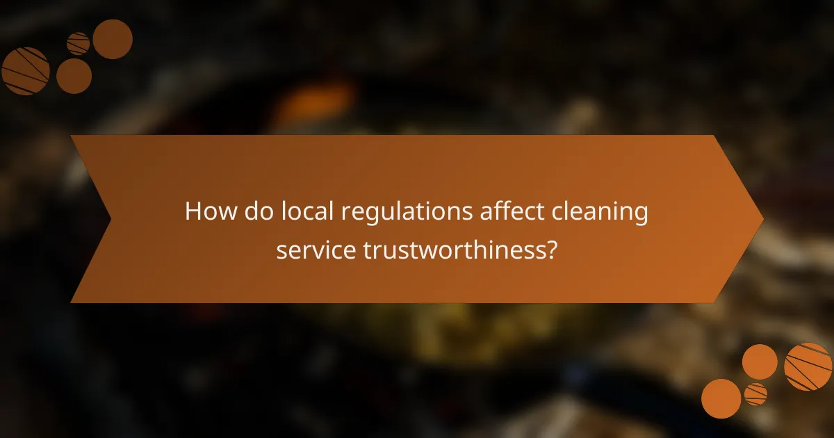 How do local regulations affect cleaning service trustworthiness?