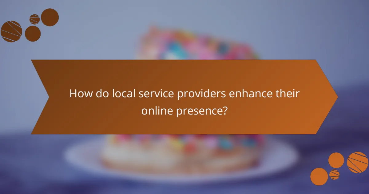 How do local service providers enhance their online presence?