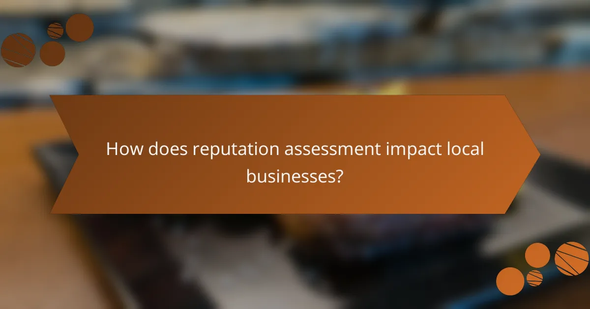 How does reputation assessment impact local businesses?