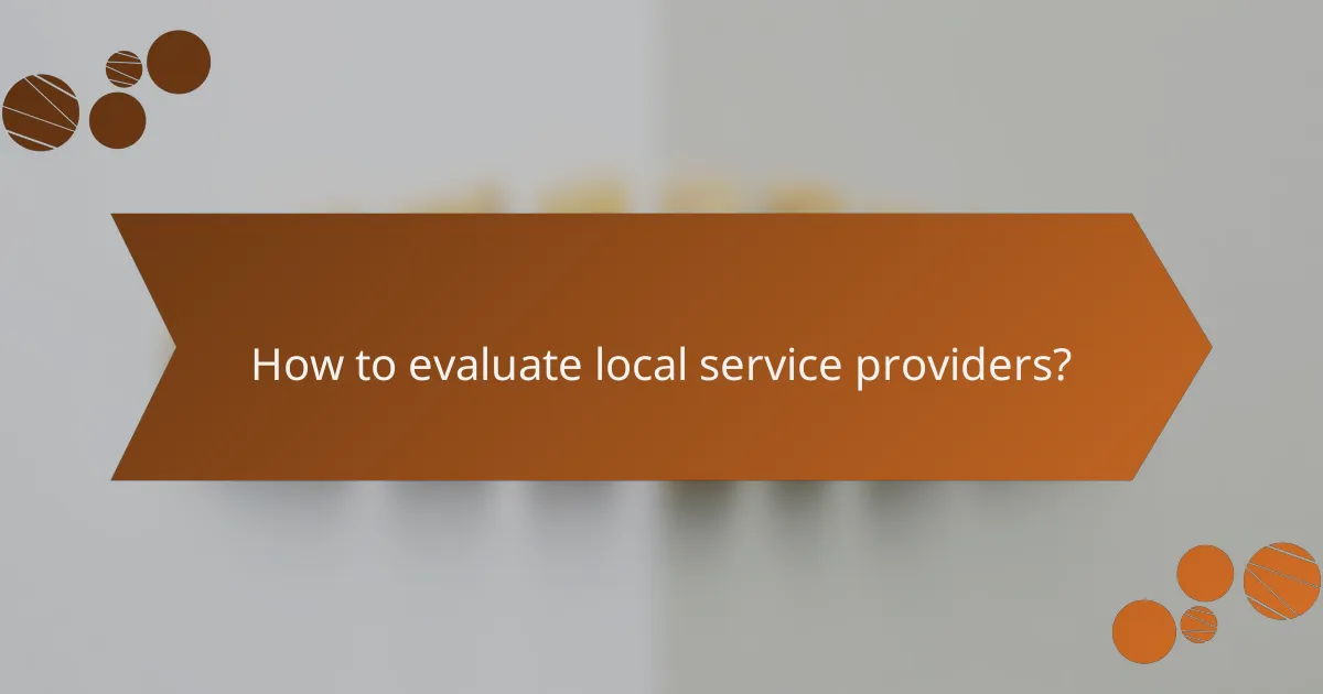 How to evaluate local service providers?