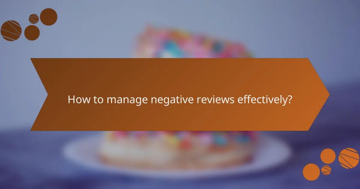 How to manage negative reviews effectively?