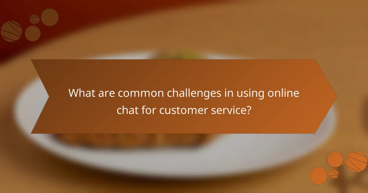 What are common challenges in using online chat for customer service?
