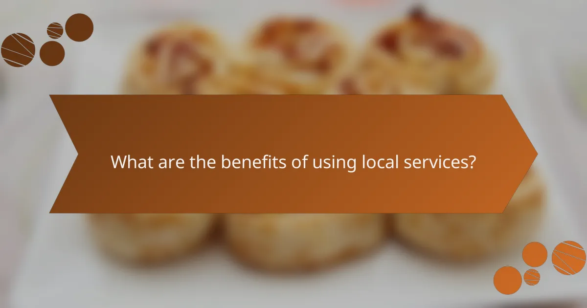 What are the benefits of using local services?