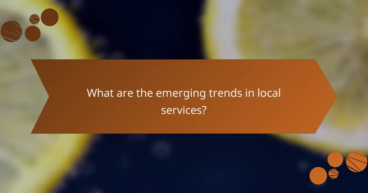 What are the emerging trends in local services?