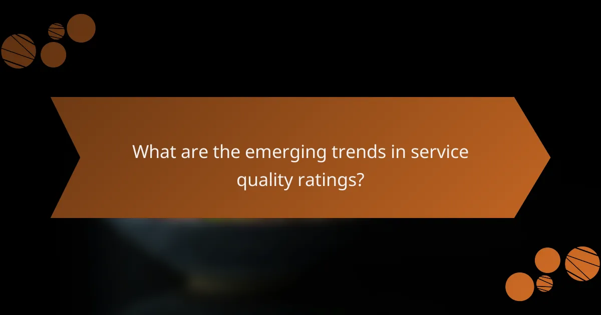 What are the emerging trends in service quality ratings?