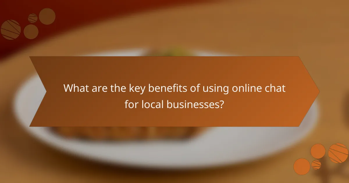What are the key benefits of using online chat for local businesses?