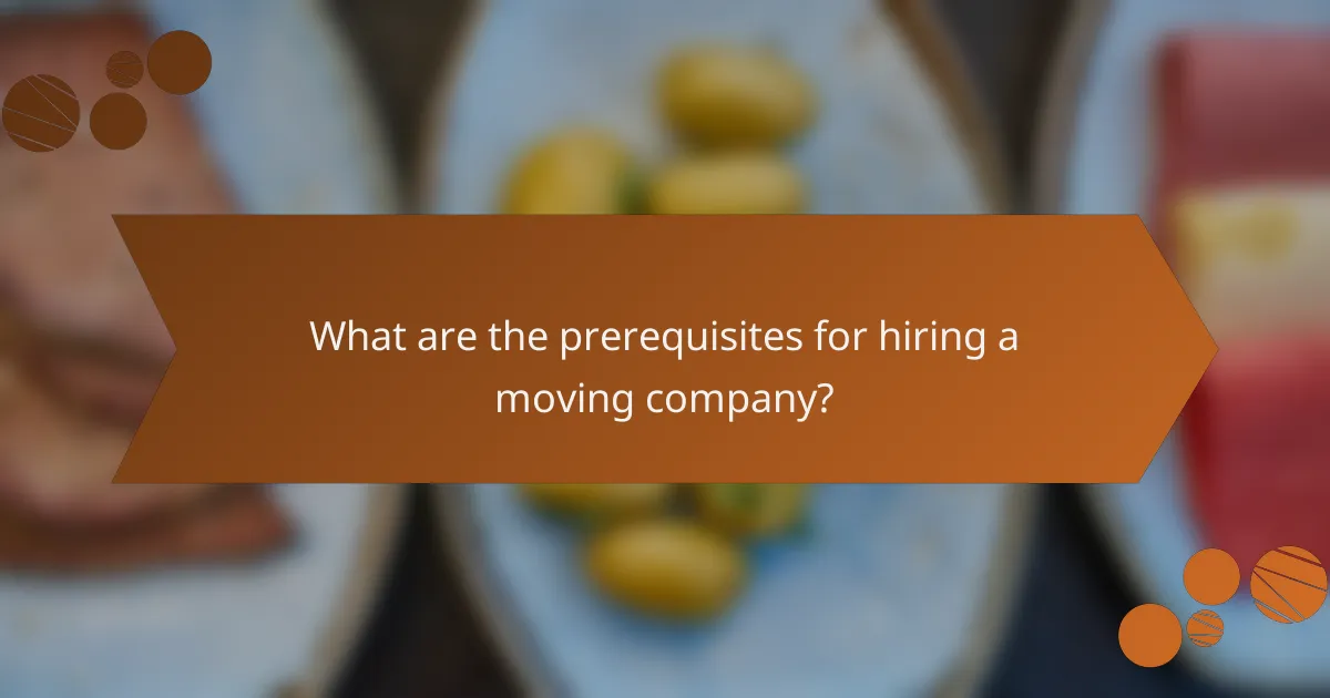 What are the prerequisites for hiring a moving company?