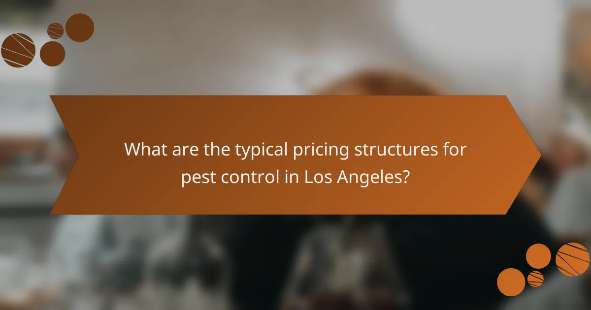 What are the typical pricing structures for pest control in Los Angeles?
