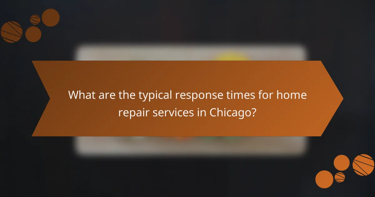What are the typical response times for home repair services in Chicago?