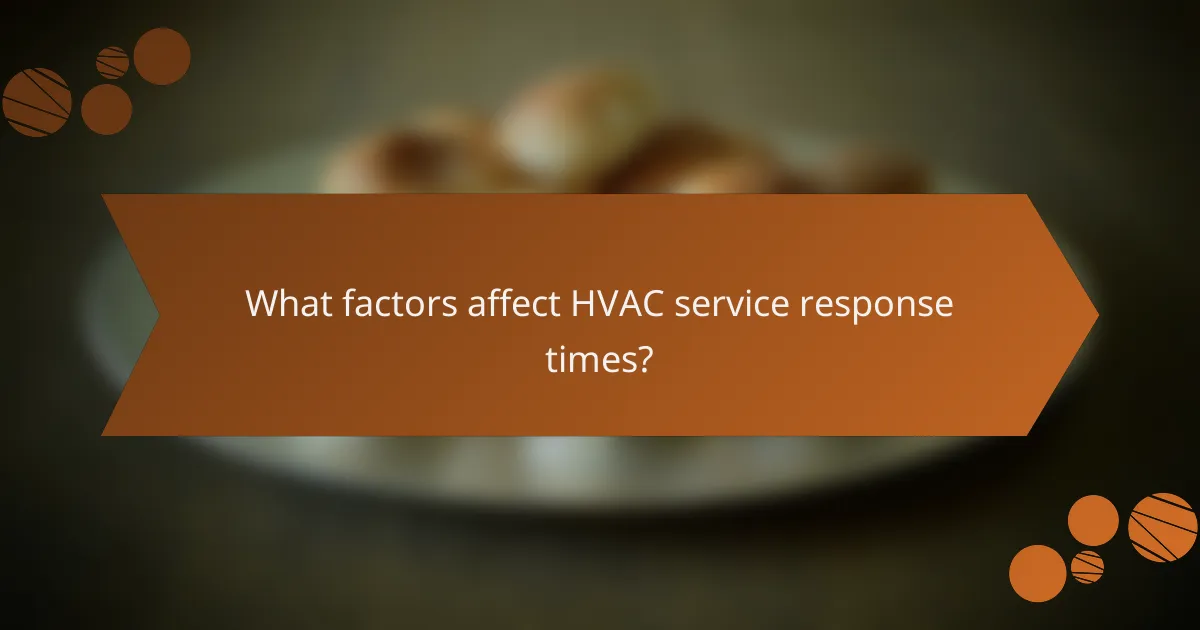 What factors affect HVAC service response times?