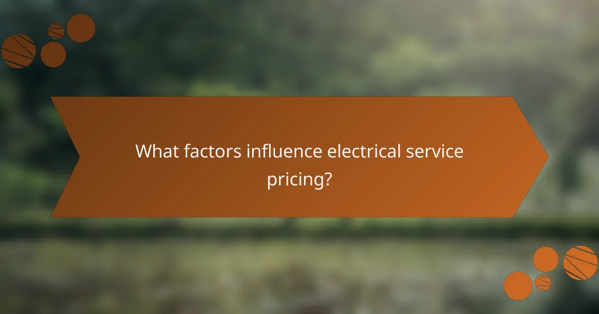 What factors influence electrical service pricing?