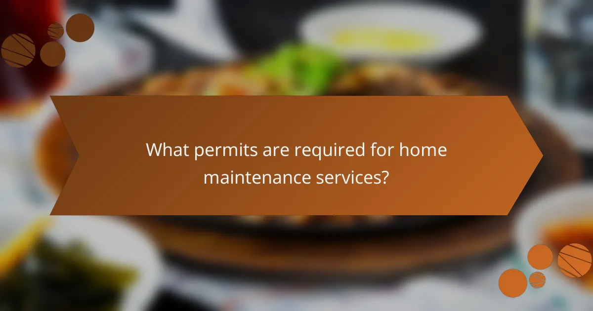 What permits are required for home maintenance services?