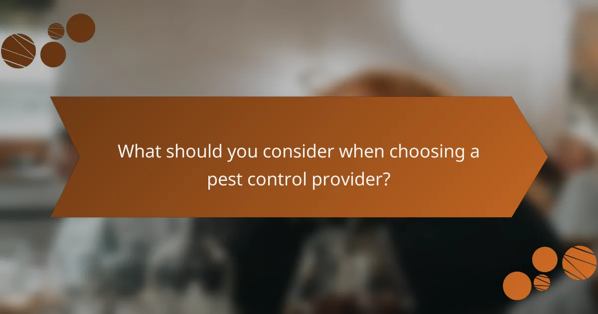 What should you consider when choosing a pest control provider?